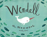 Wendell the Narwhal by Emily Dove