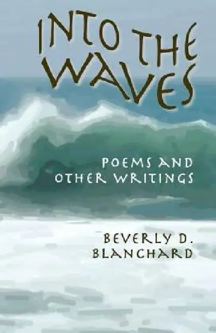 Into the Waves by Beverly D. Blanchard
