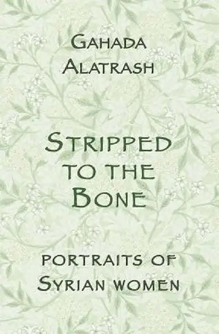Stripped to the Bone: Portraits of Syrian Women by Ghada Alatrash