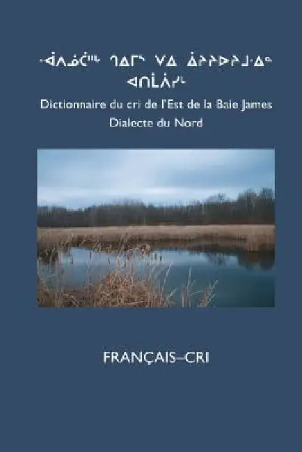 Dictionnaire Du Cri de L'Est (Nord): Francais-Cri by Cree School Board