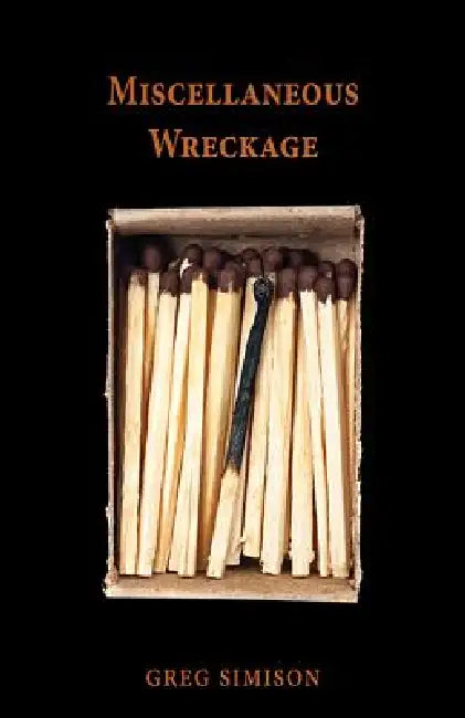Miscellaneous Wreckage by Greg Simison