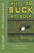 Why You Suck at Golf: 50 Most Common Mistakes by Recreational Golfers by Clive Scarff