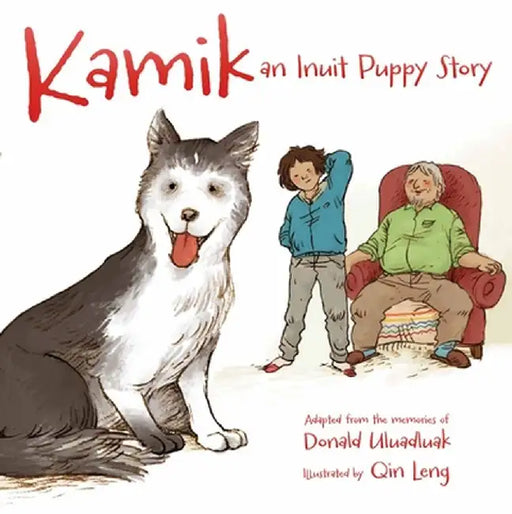 Kamik: An Inuit Puppy Story by Donald Uluadluak