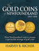 The Gold Coins of Newfoundland: How Newfoundland Came to Possess a Spectacular Mintage of Gold Coins by Harvey B. Richer