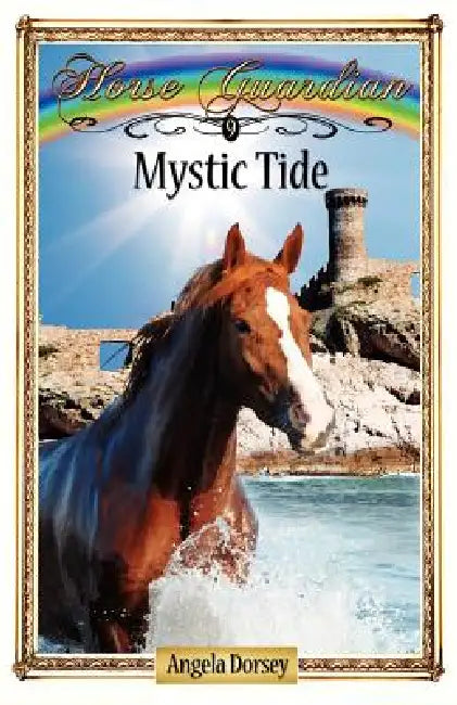 Mystic Tide: Sometimes Horses Need a Little Magic by Angela Dorsey