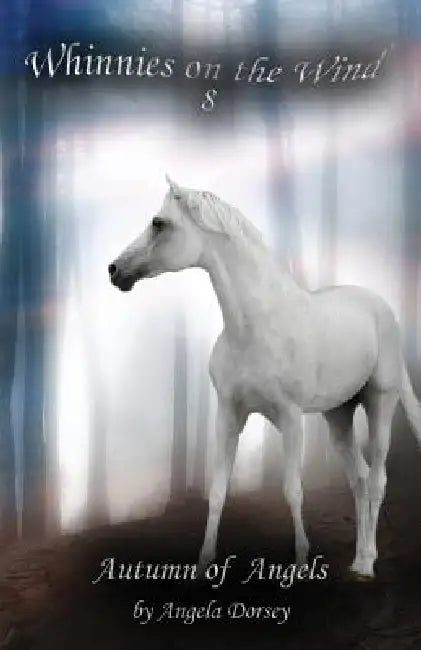Autumn of Angels: A Wilderness Horse Adventure by Angela Dorsey
