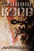 Zombie Kong - Anthology by James Roy Daley