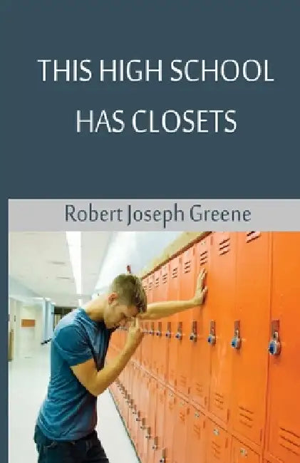 This High School Has Closets by Robert Joseph Greene