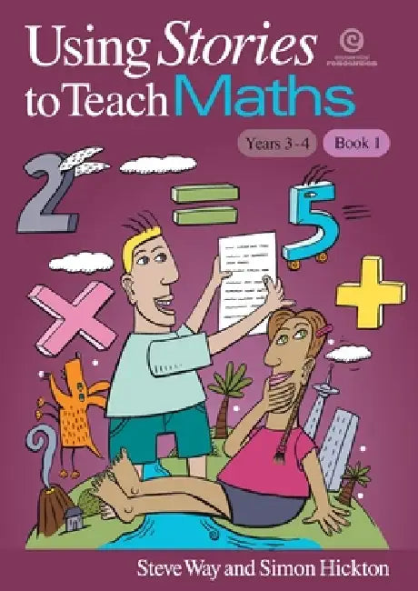 Using Stories to Teach Maths Book 1 (Yrs 3-4) by Simon Hickton, Steve Way