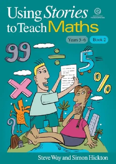 Using Stories to Teach Maths Book 2 (Yrs 5-6) by Simon Hickton, Steve Way
