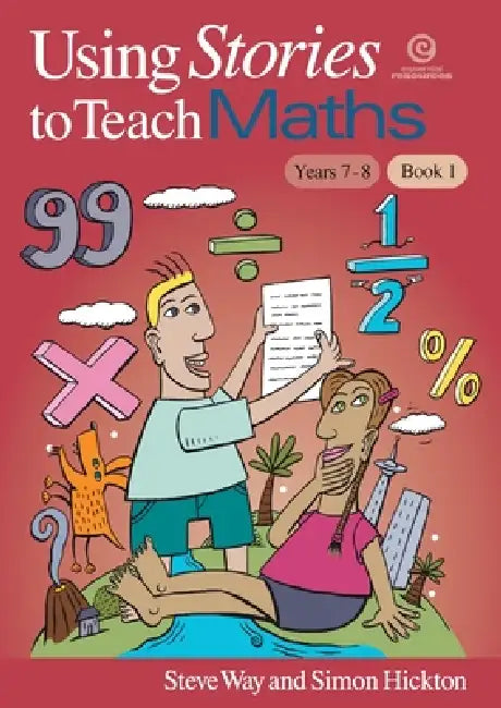Using Stories to Teach Maths Book 1 (Yrs 7-8) by Simon Hickton, Steve Way