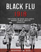 Black Flu 1918: The Story of New Zealand's Worst Public Health Disaster by Geoffrey W. Rice