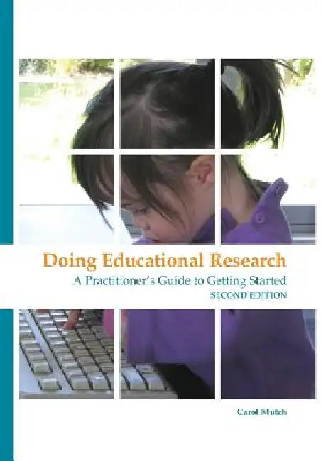 Doing educational research: A practitioner's guide to getting started by Carol Mutch