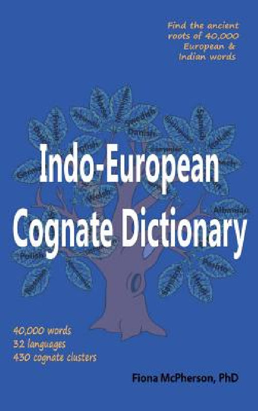 Indo-European Cognate Dictionary by Fiona McPherson