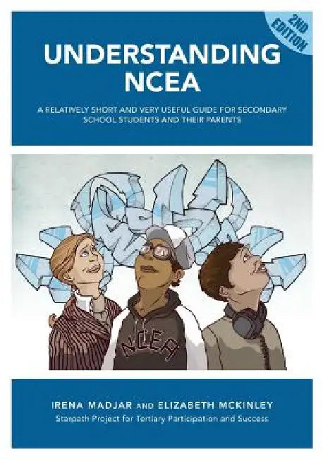 Understanding Ncea: A Relatively Short and Very Useful Guide for Secondary School Students and Their Parents by Irena Madjar, Elizabeth McKinley