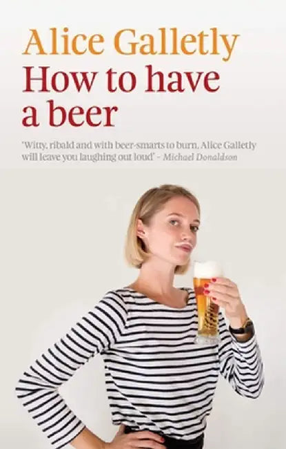 How to Have a Beer by Alice Galletly