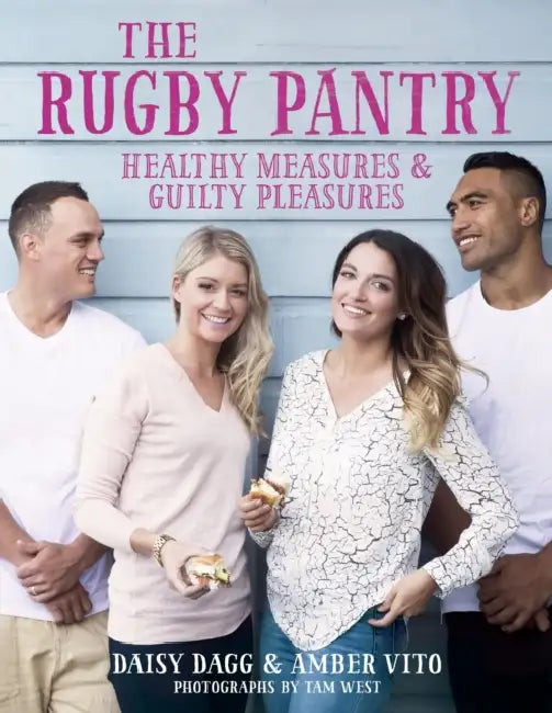 The Rugby Pantry: Healthy Measures & Guilty Pleasures by Daisy Dagg, Amber Vito