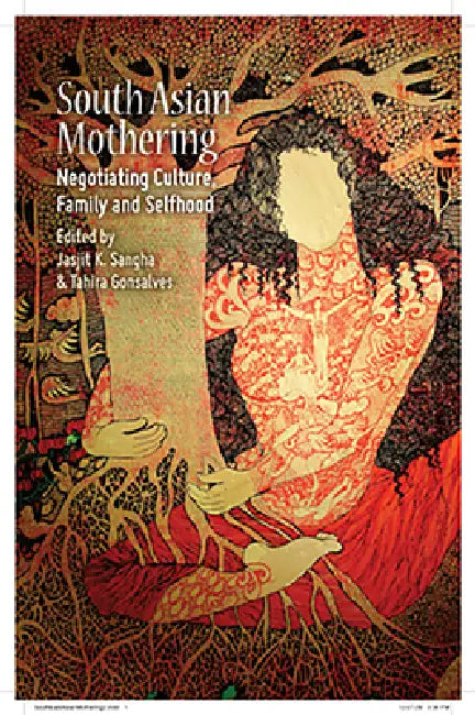 South Asian Mothering: Negotiating Culture, Family and Selfhood by Jasit K. Sangha