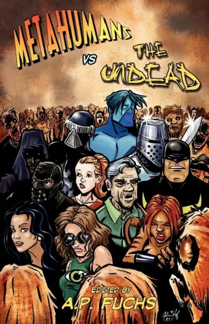 Metahumans vs the Undead: A Superhero vs Zombie Anthology by A. P. Fuchs, Eric S. Brown, Keith Gouveia