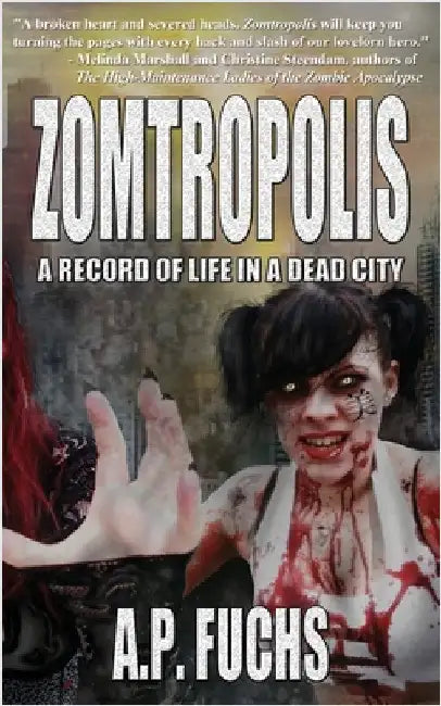 Zomtropolis: A Record of Life in a Dead City by Fuchs, A. P.
