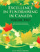Excellence In Fundraising In Canada Volume 2: The Definitive Resource for Canadian Fundraisers by Guy Mallabone Et Al