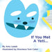 If You Met A Yeti... by Amy Leask