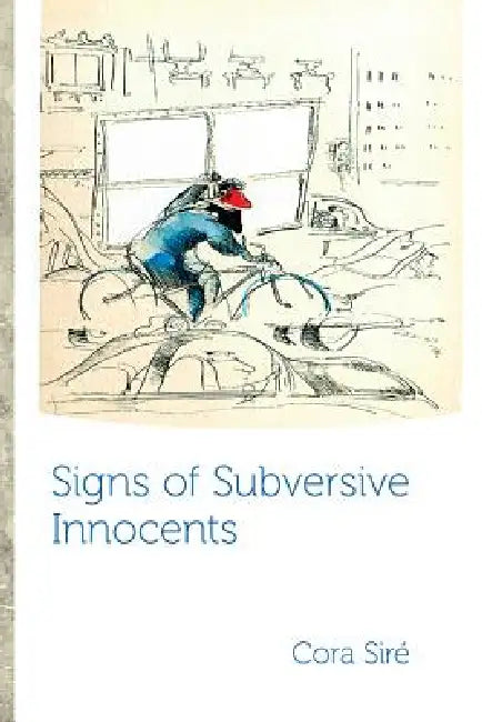 Signs of Subversive Innocents by Cora Siré