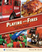 Playing with Fires: Firehouse Recipes and Their Chefs by Steven W. Siler