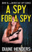 A Spy For A Spy by Diane Henders