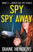 Spy, Spy Away by Diane Henders
