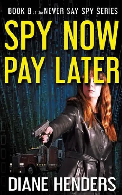 Spy Now, Pay Later by Diane Henders