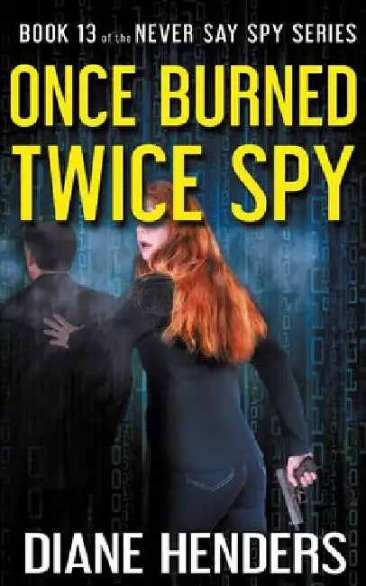 Once Burned, Twice Spy by Diane Henders