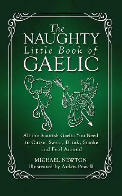 The Naughty Little Book of Gaelic by Newton, Michael
