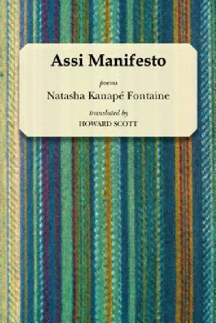 Assi Manifesto by Natasha Kanapé Fontaine, Howard Scott