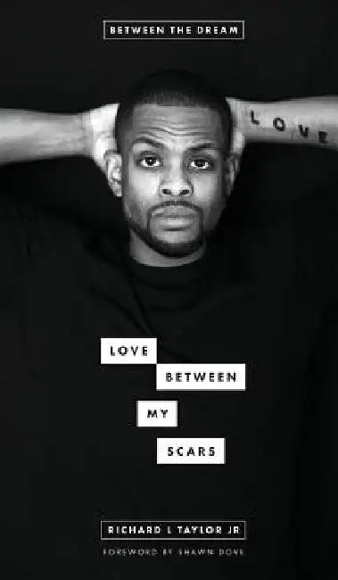 Love Between My Scars by Jr. Taylor Richard L., Maleeka T. Hollaway, Jen Marquez