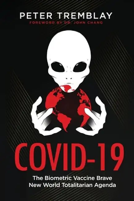 Covid-19: The Biometric Vaccine Brave New World Totalitarian Agenda by Peter Tremblay