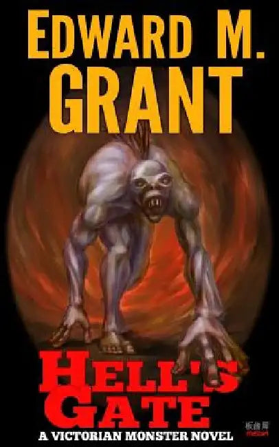 Hell's Gate: A Victorian Monster Novel by Edward M. Grant