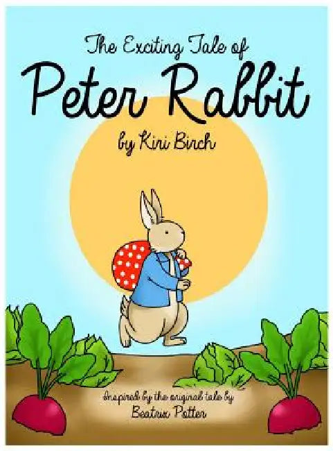 The Exciting Tale of Peter Rabbit by Kiri Birch