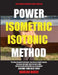 Power Isometric Isotonic Method: The Best Isometric Isotonic exercises to build muscle and get ripped by Marlon Birch
