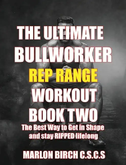 The Ultimate Bullworker Power Rep Range Workouts Book Two by Marlon Birch