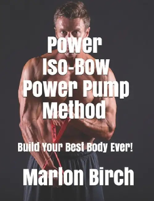 Power Iso-Bow Power Pump Method by Marlon Birch