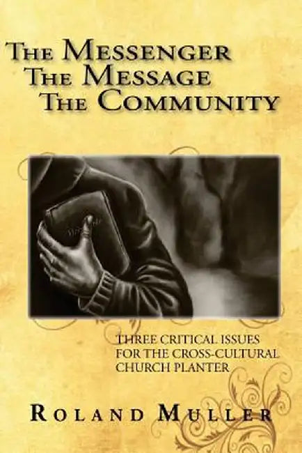 The Messenger, the Message and the Community by Roland Muller
