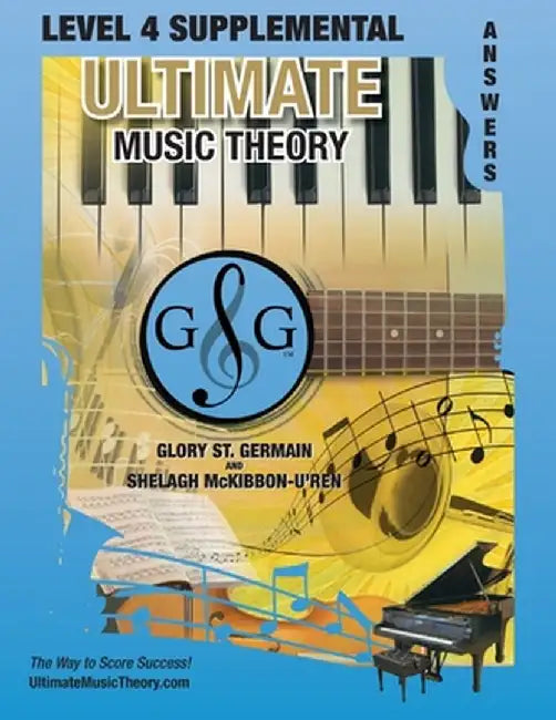 LEVEL 4 Supplemental Answer Book - Ultimate Music Theory: LEVEL 4 Supplemental Answer Book - Ultimate Music Theory (identical to the LEVEL 4 Supplemen by Glory St Germain