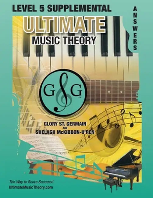 LEVEL 5 Supplemental Answer Book - Ultimate Music Theory: LEVEL 5 Supplemental Answer Book - Ultimate Music Theory (identical to the LEVEL 5 Supplemen by Glory St Germain