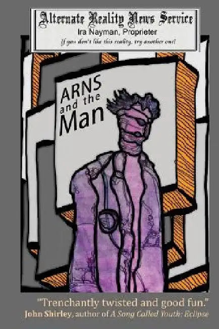ARNS and the Man by Ira Nayman