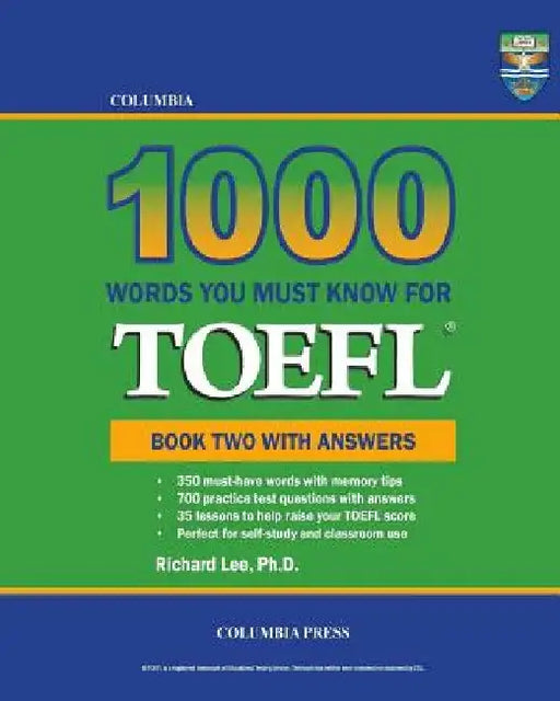 Columbia 1000 Words You Must Know for TOEFL: Book Two with Answers by Richard Lee