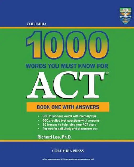 Columbia 1000 Words You Must Know for ACT: Book One with Answers by Richard Lee