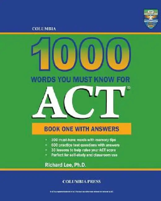 Columbia 1000 Words You Must Know for ACT: Book One with Answers by Richard Lee