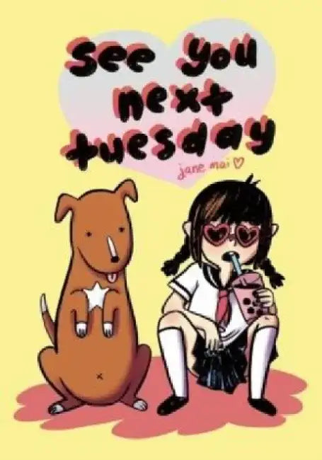 See You Next Tuesday by Jane Mai