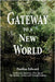 Gateway to a New World by Edward, Pauline